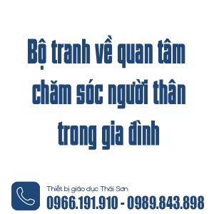 Bộ tranh về quan tâm chăm sóc người thân trong gia đình